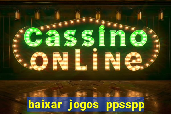 baixar jogos ppsspp para android